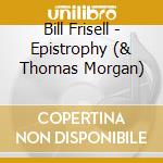 Bill Frisell - Epistrophy (& Thomas Morgan) cd musicale di Frisell, Bill
