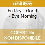 En-Ray - Good - Bye Morning cd