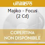 Majiko - Focus (2 Cd) cd