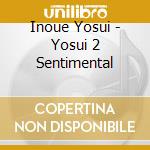 Inoue Yosui - Yosui 2 Sentimental cd