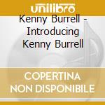 Kenny Burrell - Introducing Kenny Burrell cd