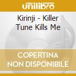 Kirinji - Killer Tune Kills Me cd