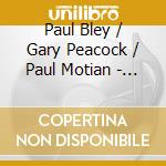 Paul Bley / Gary Peacock / Paul Motian - When Will The Blues Leave cd musicale di Bley, Paul