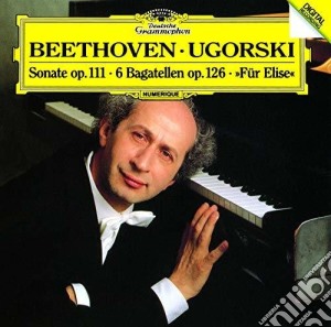 Ludwig Van Beethoven - Sonate Op 111 / 6 Bagatelles cd musicale di Anatol Beethoven / Ugorski