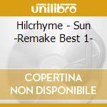 Hilcrhyme - Sun -Remake Best 1- cd