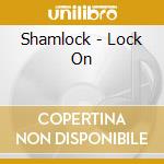 Shamlock - Lock On cd
