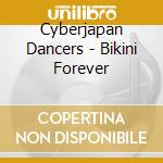 Cyberjapan Dancers - Bikini Forever cd