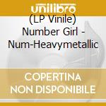 (LP Vinile) Number Girl - Num-Heavymetallic vinile
