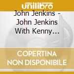 John Jenkins - John Jenkins With Kenny Burrell cd