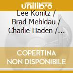 Lee Konitz / Brad Mehldau / Charlie Haden / PaulMotian - Live At Birdland cd