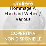 Hommage A Eberhard Weber / Various cd musicale