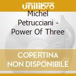 Michel Petrucciani - Power Of Three cd