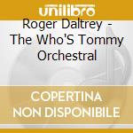 Roger Daltrey - The Who'S Tommy Orchestral cd