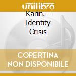 Karin. - Identity Crisis cd