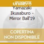 Yamazaki Ikusaburo - Mirror Ball'19 cd