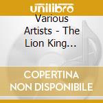 Various Artists - The Lion King (Original Sound Track) cd musicale di Various Artists