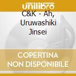 C&K - Ah, Uruwashiki Jinsei cd