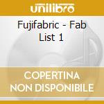 Fujifabric - Fab List 1 cd