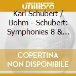 Karl Schubert / Bohm - Schubert: Symphonies 8 & 9 cd