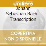 Johann Sebastian Bach - Transcription cd