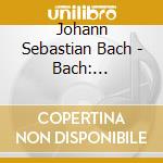 Johann Sebastian Bach - Bach: Orchestral Suite 2 In B Minor Bwv 1067 cd