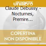 Claude Debussy - Nocturnes, Premire Rhapsodie / Jeux cd