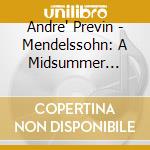 Andre' Previn - Mendelssohn: A Midsummer Night's Dream cd