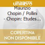Maurizio Chopin / Pollini - Chopin: Etudes Op 10 & Op 25 cd