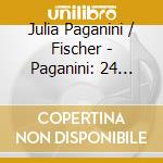 Julia Paganini / Fischer - Paganini: 24 Caprices cd