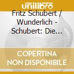 Fritz Schubert / Wunderlich - Schubert: Die Schone Mullerin / 3 Lieder cd