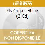 Ms.Ooja - Shine (2 Cd) cd