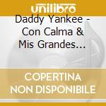 Daddy Yankee - Con Calma & Mis Grandes Exitos cd