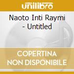 Naoto Inti Raymi - Untitled cd
