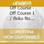 Off Course - Off Course 1 / Boku No Okuri Mono cd musicale di Off Course