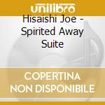 Hisaishi Joe - Spirited Away Suite cd