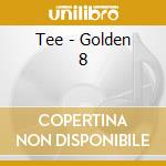 Tee - Golden 8 cd