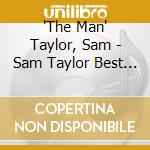 'The Man' Taylor, Sam - Sam Taylor Best Selection cd