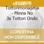 Tottorimoriagetai - Minna No Ja Tottori Ondo cd