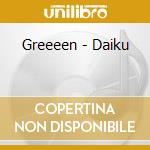 Greeeen - Daiku cd musicale di Greeeen