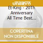 Et-King - 20Th Anniversary All Time Best -Journey- (3 Cd) cd