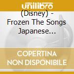 (Disney) - Frozen The Songs Japanese Edition cd