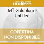 Jeff Goldblum - Untitled cd musicale