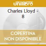 Charles Lloyd - 8 cd