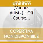 (Various Artists) - Off Course Classics cd