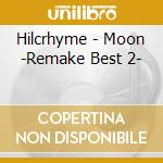 Hilcrhyme - Moon -Remake Best 2- cd