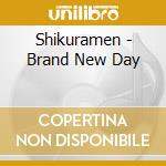 Shikuramen - Brand New Day cd