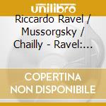 Riccardo Ravel / Mussorgsky / Chailly - Ravel: Bolero / Mussorgsky: Pictures At Exhibition cd
