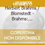 Herbert Brahms / Blomstedt - Brahms: Symphony 4 / Choruses A Cappella cd