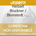 Herbert Bruckner / Blomstedt - Bruckner: Sym 9 / Adagio From String Quintet In F cd musicale