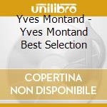 Yves Montand - Yves Montand Best Selection cd